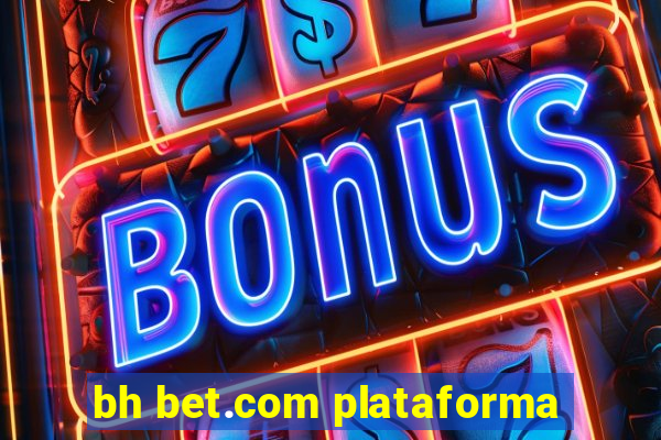 bh bet.com plataforma